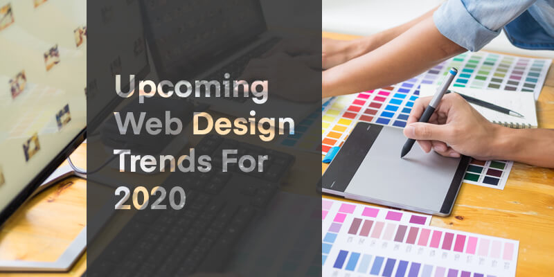 Upcoming Web Design Trends for 2020